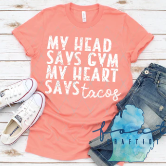 My Head Says Gym My Heart Says Taco