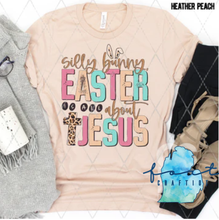Load image into Gallery viewer, Silly Bunny Easter Is All About Jesus Shirt

