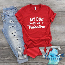 Load image into Gallery viewer, My Dog is My Valentine T-shirt Valentine&#39;s Day
