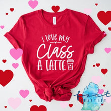 Load image into Gallery viewer, I Love My Class A Latte T-shirt Valentine&#39;s Day
